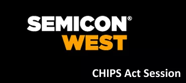 America's Path Forward In Semiconductors, A SEMICON West Session On Government and the Semiconductor Industry